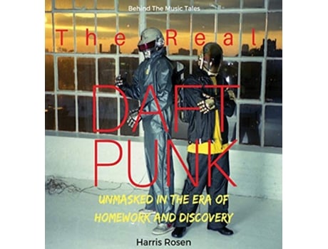 Livro The Real Daft Punk de Harris Rosen (Inglês)