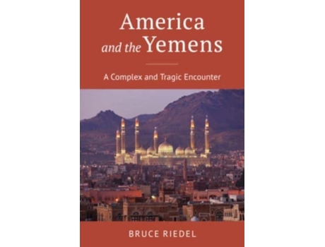Livro America and the Yemens A Complex and Tragic Encounter de Bruce Riedel (Inglês - Capa Dura)
