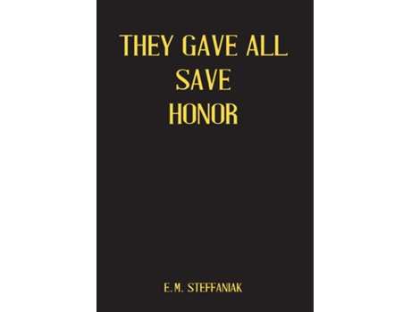 Livro They Gave All Save Honor De E M Steffaniak (inglês)