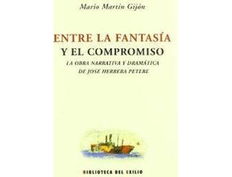 Livro Entre La Fantasía Y El Compromiso La Obra Narrativa Y Dramática de Mario Martín Gijón