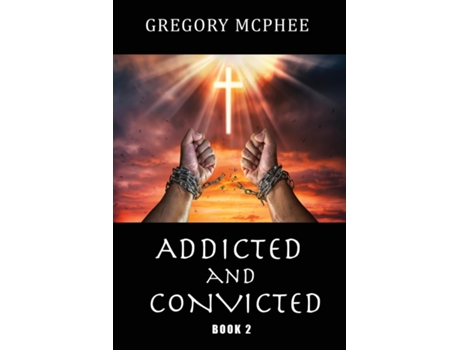 Livro Addicted and Convicted Book 2 de Gregory McPhee (Inglês)