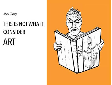 Livro This Is Not What I Consider Art de Jon Gary (Inglês)