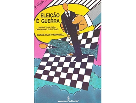 Livro Eleic¸a~o e´ guerra Marketing para campanhas eleitorais Portuguese Edition de Carlos Augusto Manhanelli (Português)