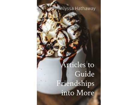 Livro Articles to Guide Friendships into More de Alyssa Hathaway (Inglês)