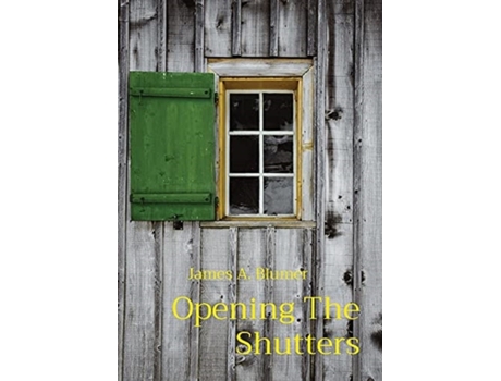 Livro Opening the Shutters James A Blumer (Inglês)