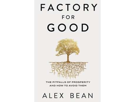 Livro Factory for Good The Pitfalls of Prosperity and How to Avoid Them de Alex Bean (Inglês)