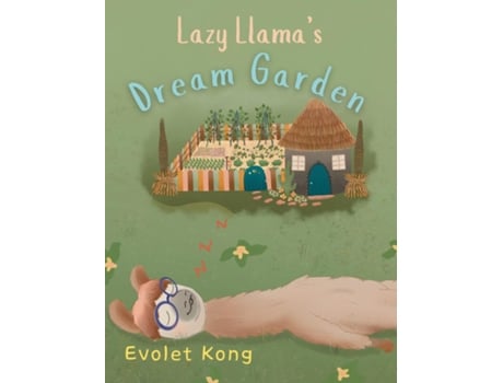 Livro Lazy Llamas Dream Garden A Heartwarming Tale of Friendship, Teamwork, and the Power of Dreams de Evolet Kong (Inglês)