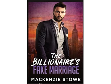 Livro The Billionaires Fake Marriage The Billionaires Marriage Trilogy Book 1 De Mackenzie Stowe (inglês)