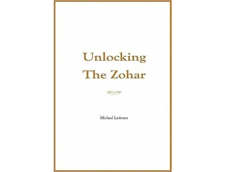 Livro Unlocking the Zohar de Michael Laitman (Inglês - Capa Dura)