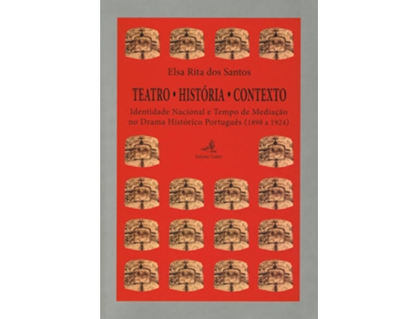 Livro Teatro. História. Contexto -Identidade Nacional E Tempo De Mediação No Drama Histórico Português