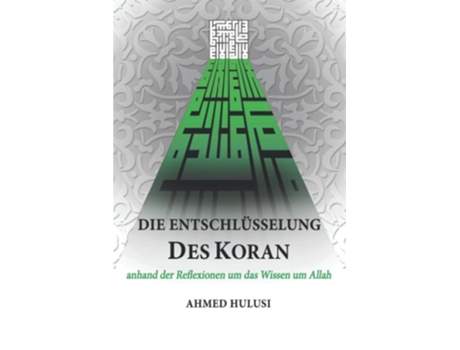 Livro Die Entschlüsselung Des Koran Anhand Der Reflexionen Um Das Wissen Um Allah De Ahmed Hulusi (alemão)