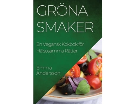 Livro Gröna Smaker En Vegansk Kokbok för Hälsosamma Rätter de Emma Andersson (Inglês)