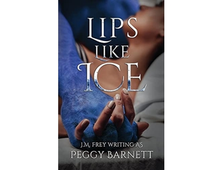 Livro Lips Like Ice De Peggy Barnett (inglês)
