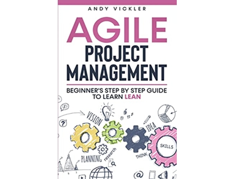 Livro Agile Project Management Beginners step by step guide to Learn Lean de Andy Vickler (Inglês)