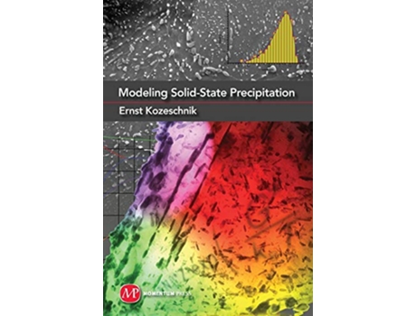 Livro Modeling SolidState Precipitation de Ernst Kozeschnik (Inglês - Capa Dura)