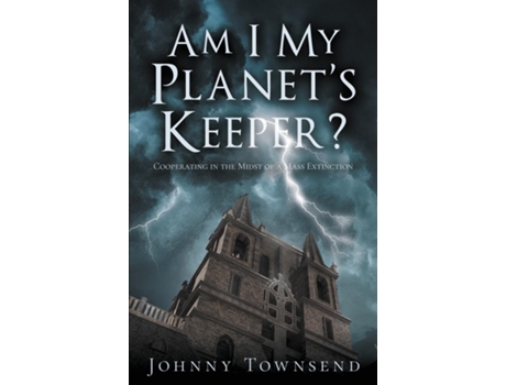 Livro Am I My Planets Keeper? Cooperating in the Midst of a Mass Extinction de Johnny Townsend (Inglês)