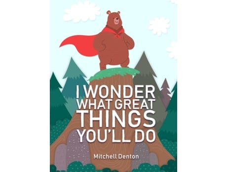 Livro I Wonder What Great Things You'll Do Mitchell James Denton (Inglês)