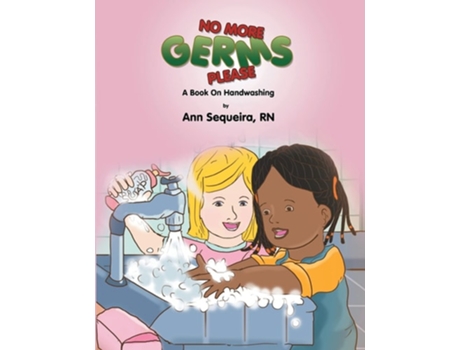 Livro No More Germs Please A Book On Handwishing De Ann Sequeira (inglês)