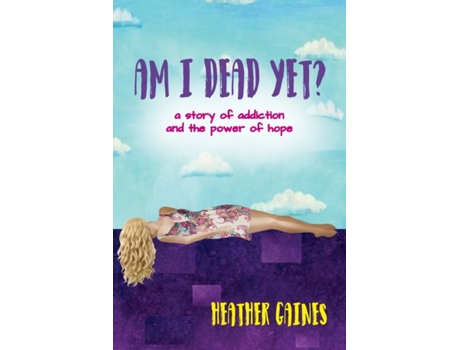 Livro Am I Dead Yet?: a story of addiction and the power of hope Heather Gaines (Inglês)