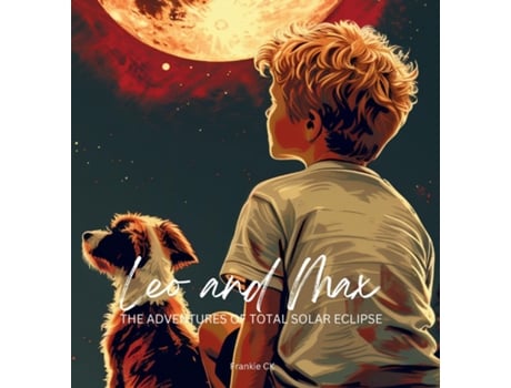 Livro Leo and Max The Adventures of Total Solar Eclipse de Frankie CK (Inglês)