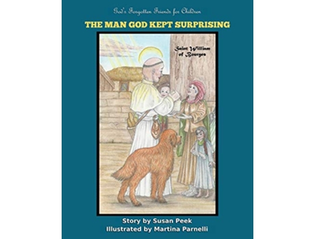 Livro The Man God Kept Surprising Saint William of Bourges Gods Forgotten Friends de Susan Peek (Inglês)