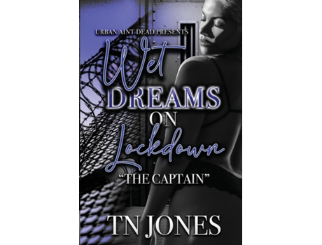 Livro Wet Dreams On Lockdown The Captain de TN Jones (Inglês)