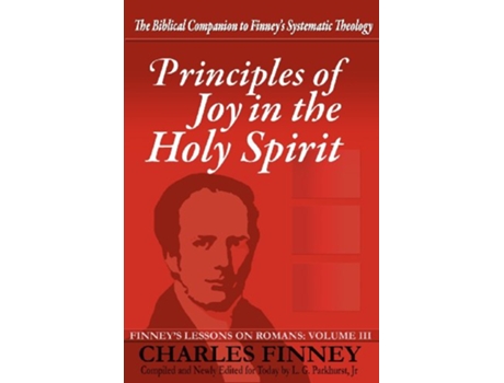 Livro Principles of Joy in the Holy Spirit Finneys Lessons on Romans Volume III de Charles Grandison Finney L G Parkhurst (Inglês)