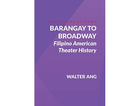 Livro Barangay to Broadway: Filipino American Theater History de Walter Ang (Inglês)