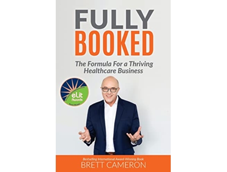 Livro Fully Booked The Formula for a Thriving Healthcare Business de Brett Cameron (Inglês)