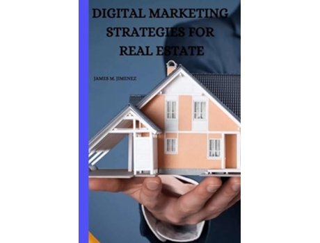 Livro DIGITAL MARKETING STRATEGIES FOR REAL ESTATE de James M Jimenez (Inglês)