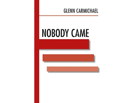 Livro Nobody Came de Glenn Carmichael (Inglês)