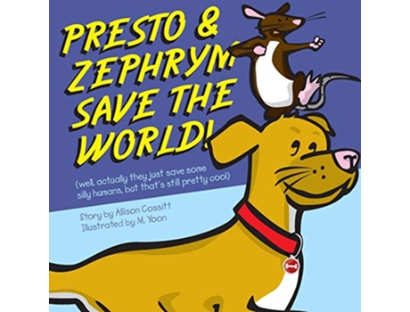 Livro Presto and Zephrym Save the Word well actually they just save some silly humans but thats still pretty cool de Allison Cossitt (Inglês)