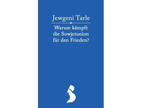 Livro Warum kämpft die Sowjetunion für den Frieden? de Jewgeni Wiktorowitsch Tarle (Inglês)