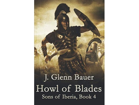 Livro Howl of Blades Sons of Iberia de J Glenn Bauer (Inglês)