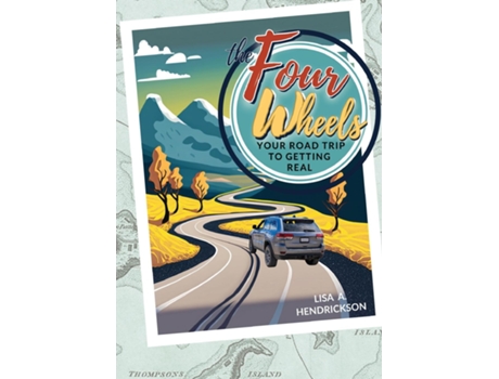 Livro The Four Wheels Your Road Trip to Getting Real de Lisa Hendrickson (Inglês)