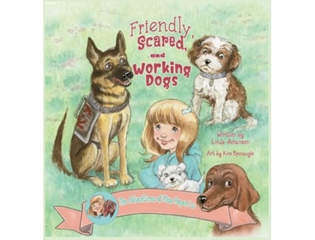 Livro Friendly, Scared And Working Dogs The Adventures Of Miss Aspen Lu De Linda Johansen (inglês - Capa Dura)