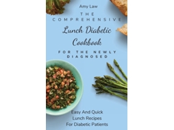 Livro The Comprehensive Lunch Diabetic Cookbook For The Newly Diagnosed De Amy Law (inglês - Capa Dura)