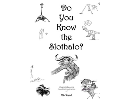 Livro Do You Know the Slothalo? Illustrated poems from the imagination of R.S. Royall de Raijal Royall (Inglês)