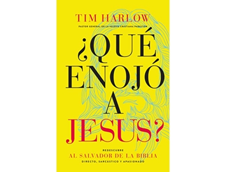 Livro ¿Qué enojó a Jesús Redescubra al Salvador de la Biblia directo sarcástico y apasionado Spanish Edition de Dr Tim Harlow (Espanhol)