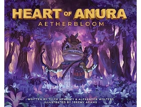 Livro Heart of Anura Aetherbloom de Tyler Hendley e Alexander Wolters (Inglês - Capa Dura)