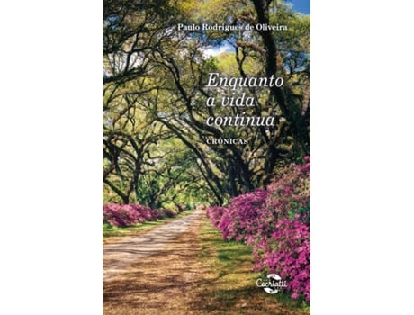 Livro Enquanto A Vida Continua Crônicas de Paulo Rodrigues De Oliveira (Português)