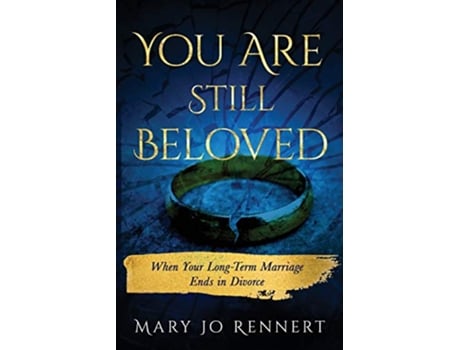 Livro You Are Still Beloved When Your LongTerm Marriage Ends in Divorce de Mary Jo Rennert (Inglês)