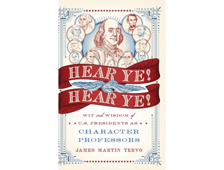 Livro Hear Ye! Hear Ye! Wit and Wisdom of U.S. Presidents As Character Professors de James Martin Tervo (Inglês)