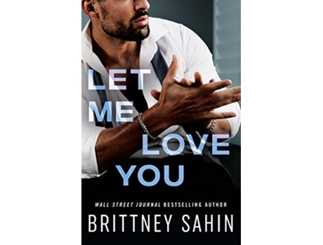 Livro Let Me Love You de Brittney Sahin (Inglês)