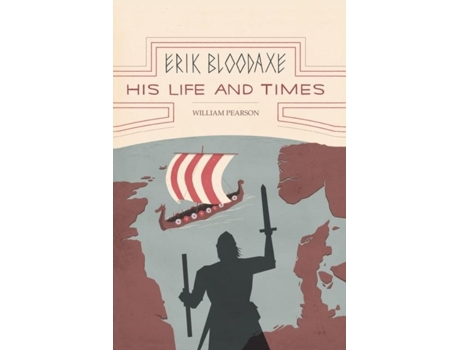 Livro Erik Bloodaxe His Life and Times de William Pearson (Inglês)