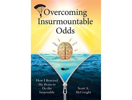 Livro Overcoming Insurmountable Odds How I Rewired My Brain to Do the Impossible de Scott A McCreight (Inglês)