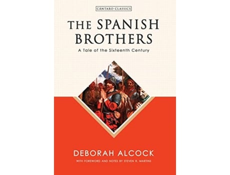 Livro The Spanish Brothers A Tale of the Sixteenth Century Cántaro Classics de Deborah Alcock (Inglês)
