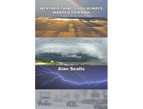 Livro Weather Things you Always Wanted to Know The Inside Story on the Outside Story de Alan Sealls (Inglês)