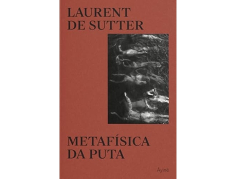 Livro Metafísica Da Puta de Laurent De Sutter (Português)
