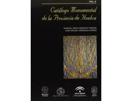 Livro Catálogo Monumental De La Provincia De Huelva de Juan Miguel González Gómez (Espanhol)